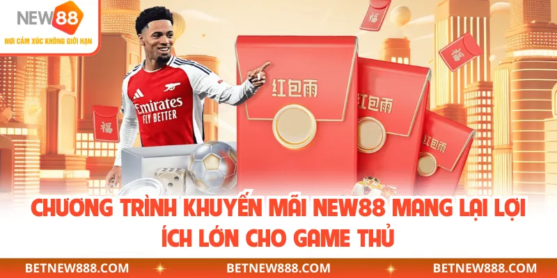 Chương trình khuyến mãi NEW88 mang lại lợi ích lớn cho game thủ